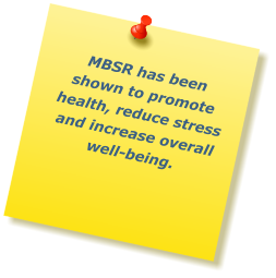 MBSR has been shown to promote health, reduce stress and increase overall well-being.